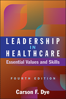 Leadership in Healthcare: Essential Values and Skills, Fourth Edition